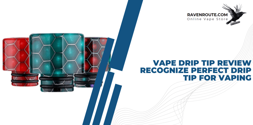 Uncovering the Benefits of Vape Drip&nbsp;Tips